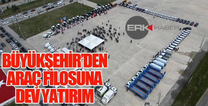 Büyükşehir'den araç filosuna dev yatırım...