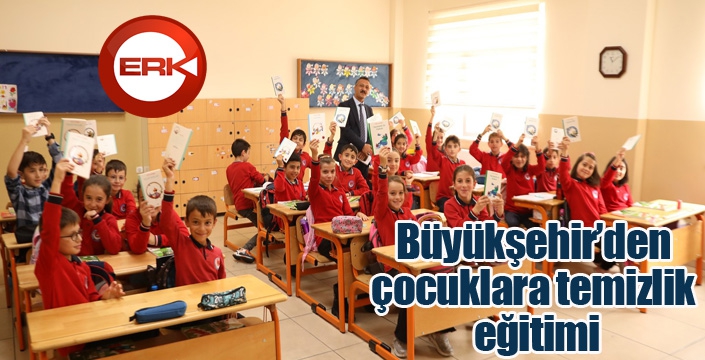 Büyükşehir’den çocuklara temizlik eğitimi