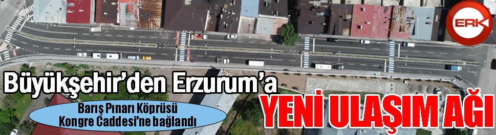 Büyükşehir’den Erzurum’a yeni ulaşım ağı