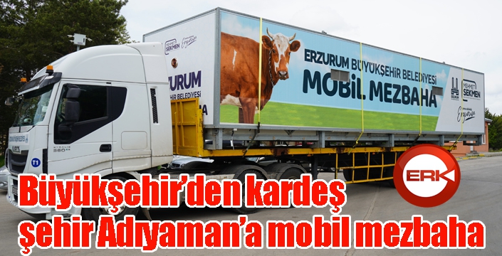 Büyükşehir’den kardeş şehir Adıyaman’a mobil mezbaha