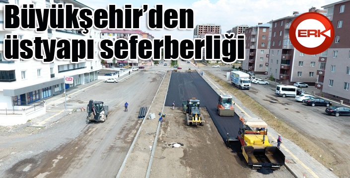 Büyükşehir’den üstyapı seferberliği