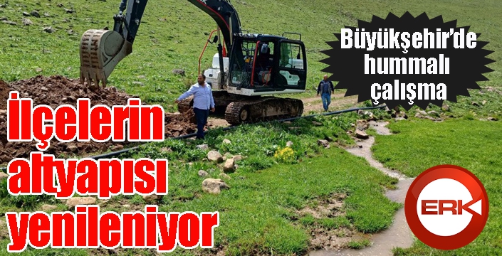Büyükşehir ilçelerin altyapısını yeniliyor