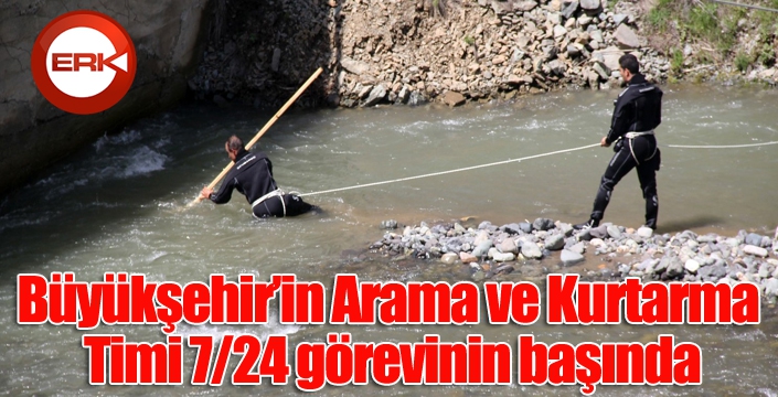 Büyükşehir’in Arama ve Kurtarma Timi 7/24 görevinin başında