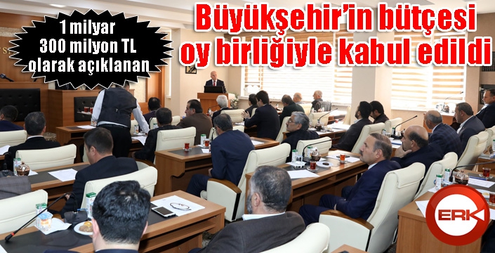 Büyükşehir’in bütçesi oy birliğiyle kabul edildi