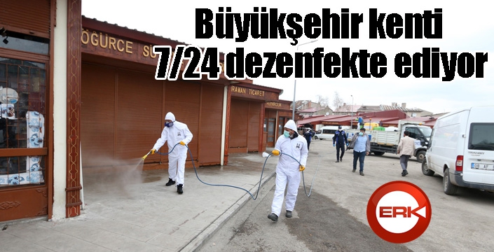 Büyükşehir kenti 7/24 dezenfekte ediyor