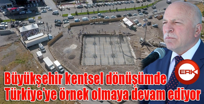 Büyükşehir kentsel dönüşümde Türkiye’ye örnek olmaya devam ediyor