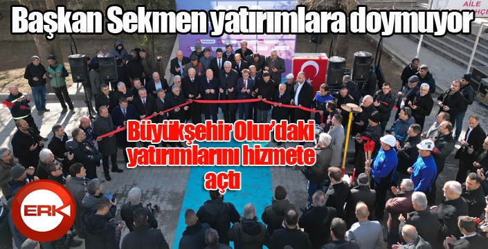 Büyükşehir Olur’daki yatırımlarını hizmete açtı