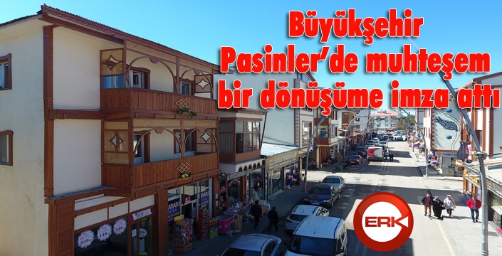 Büyükşehir Pasinler’de muhteşem bir dönüşüme imza attı