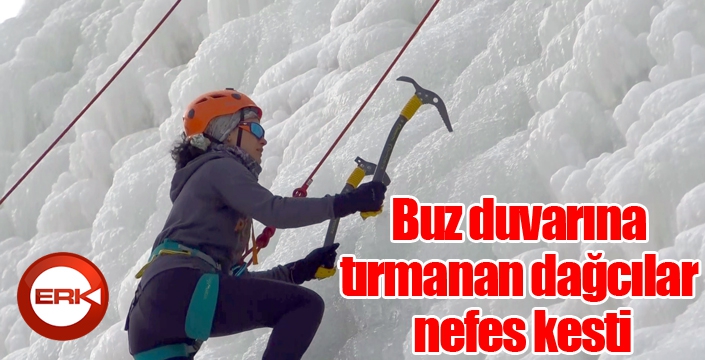 Buz duvarına tırmanan dağcılar nefes kesti