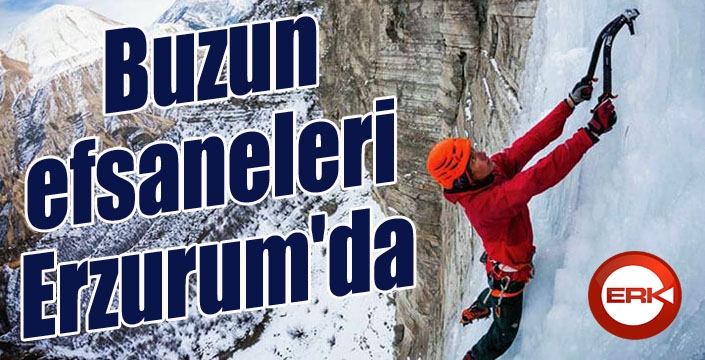 Buzun efsaneleri Erzurum'da