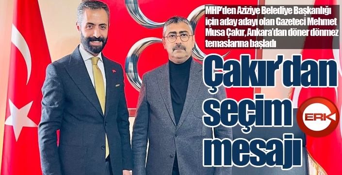 Çakır’dan seçim mesajı