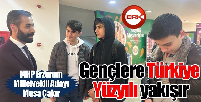 Çakır: “Gençlere Türkiye Yüzyılı yakışır”