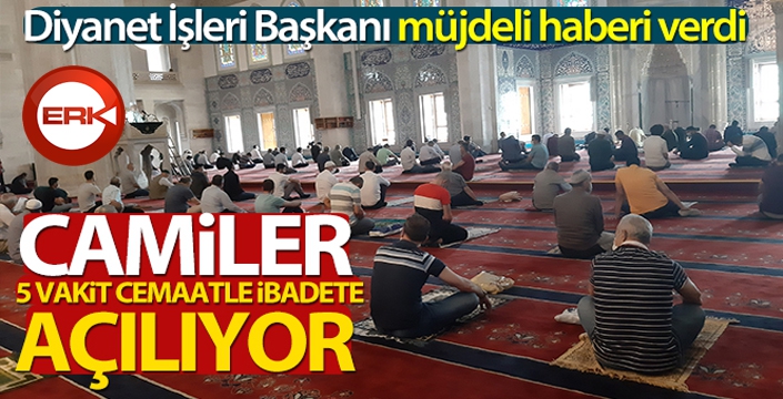 Camiler 5 vakit cemaatle ibadete açılıyor...