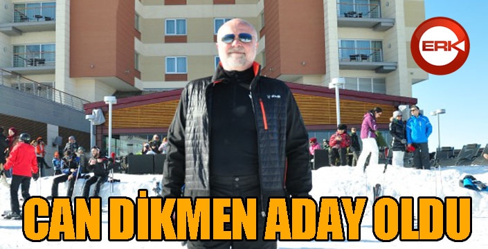 Can Dikmen aday oldu...