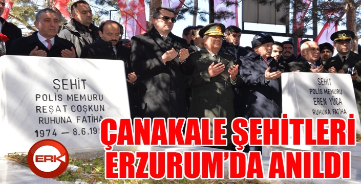 Çanakkale Şehitleri Erzurum'da anıldı...