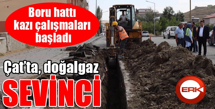 Çat, doğalgaza kavuşuyor...