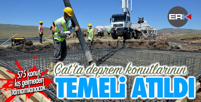 Çat'ta 575 deprem konutunun temeli atıldı