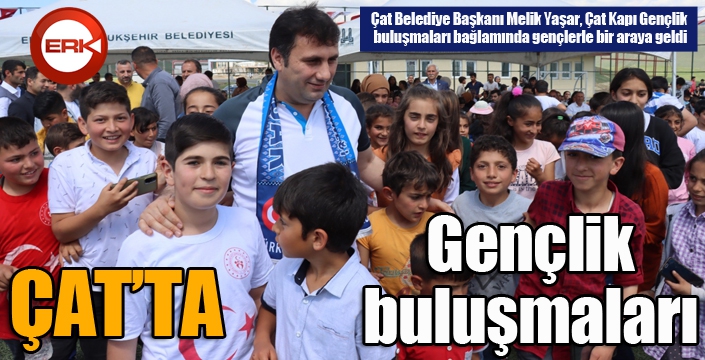 Çat'ta gençlik buluşmaları...