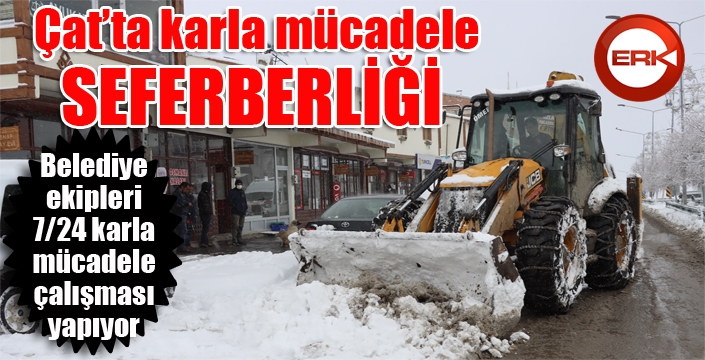 Çat'ta karla mücadele seferberliği...