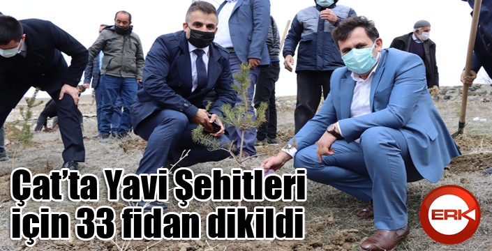 Çat’ta Yavi Şehitleri için 33 fidan dikildi