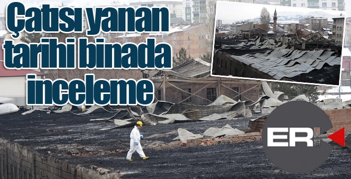 Çatısı yanan tarihi binada inceleme