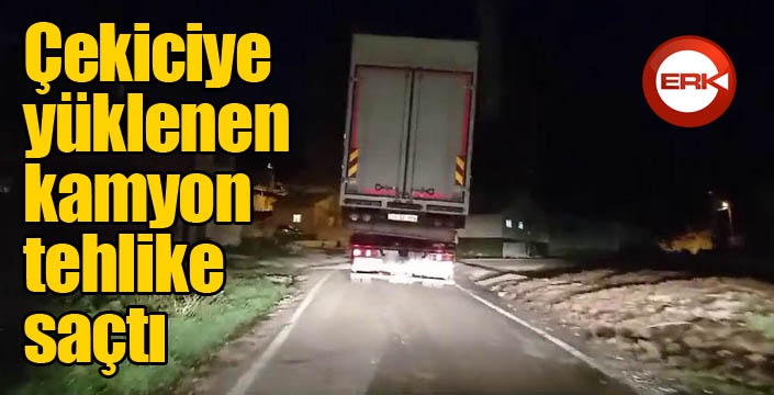 Çekiciye yüklenen kamyon tehlike saçtı