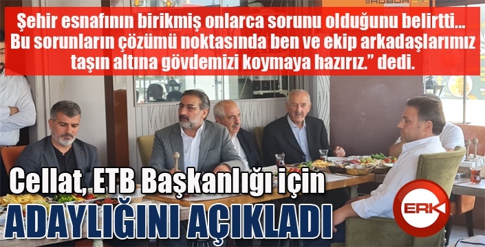Cellat, adaylığını açıkladı...