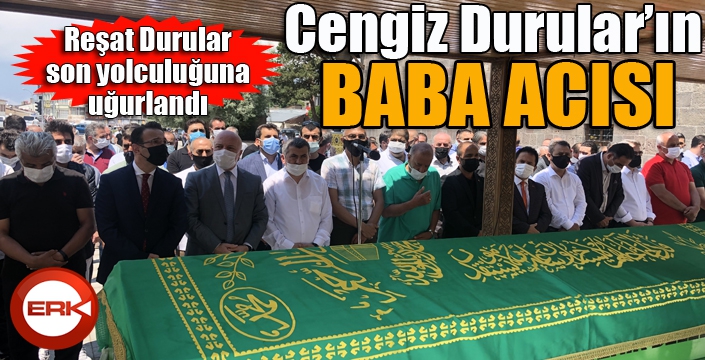 Cengiz Durular’ın baba acısı...