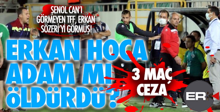 Cevap ver TFF; Erkan Sözeri adam mı öldürdü? 3 maç ceza nedir?