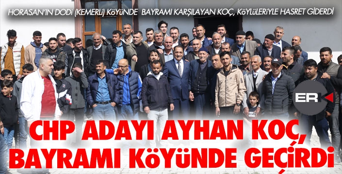 CHP adayı Ayhan Koç, bayramı köyünde geçirdi... 