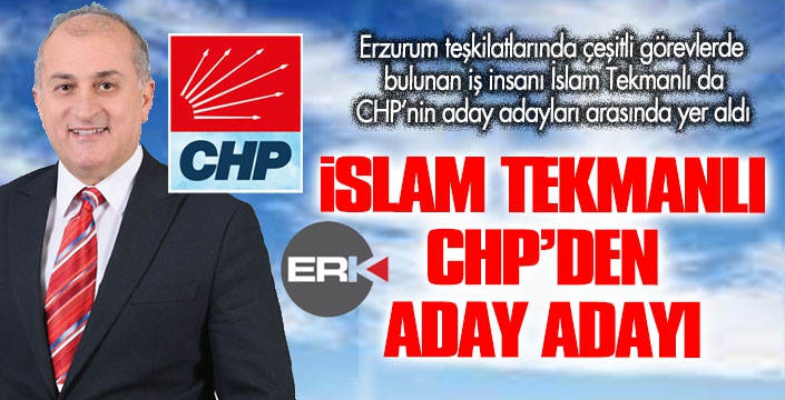 CHP’de İslam Tekmanlı da aday adayı 