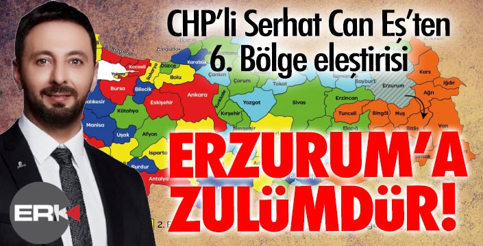 CHP'li Can Eş'ten 6 Bölge eleştirisi!