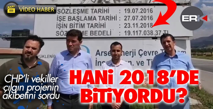 CHP Milletvekilleri Çılgın Proje'nin akibetini sordu: Hani 2018'de bitecekti?