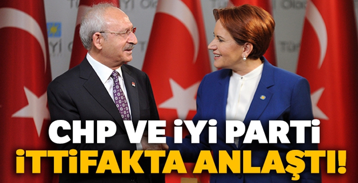 CHP ve İYİ Parti ittifakta anlaştı