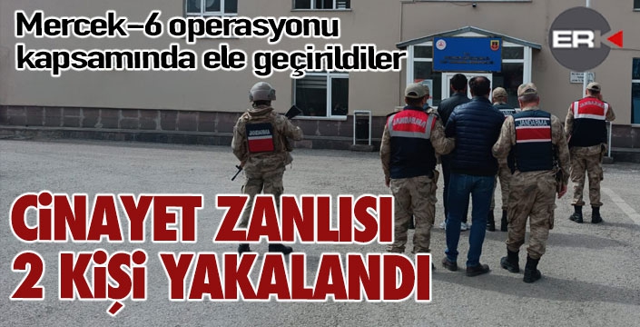 Cinayet zanlısı 2 kişi yakalandı