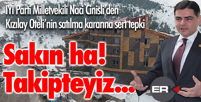 Cinisli'den Kızılay Oteli'nin satılma girişimine sert tepki
