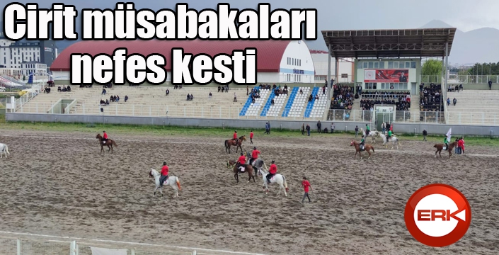 Cirit müsabakaları nefes kesti