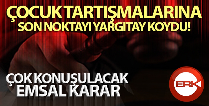 Çocuk tartışmalarına son noktayı Yargıtay koydu! Çocuk istemeyen eş, kusurlu sayıldı