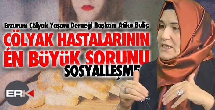 Çölyak hastaları en çok problemi sosyalleşme alanında yaşıyor