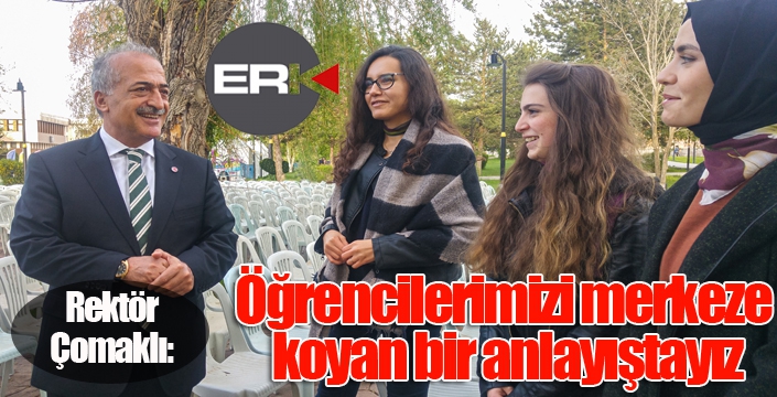 Çomaklı; “Öğrencilerimizi merkeze koyan bir anlayıştayız”