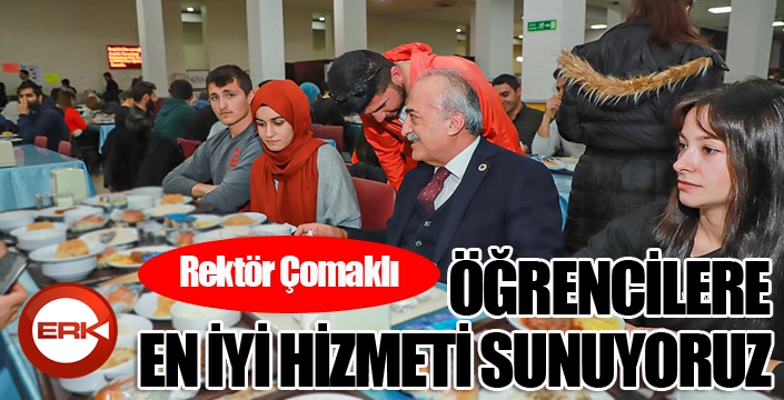 Çomaklı: Yemekhanemiz Üniversitemize Uzun Yıllar Hizmet Edecek