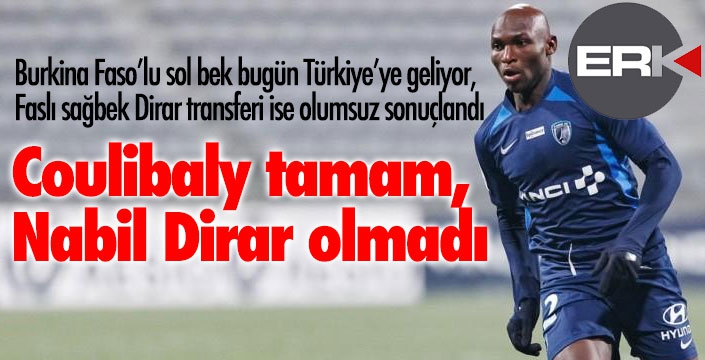 Coulibaly tamam, Dirar olmadı... 