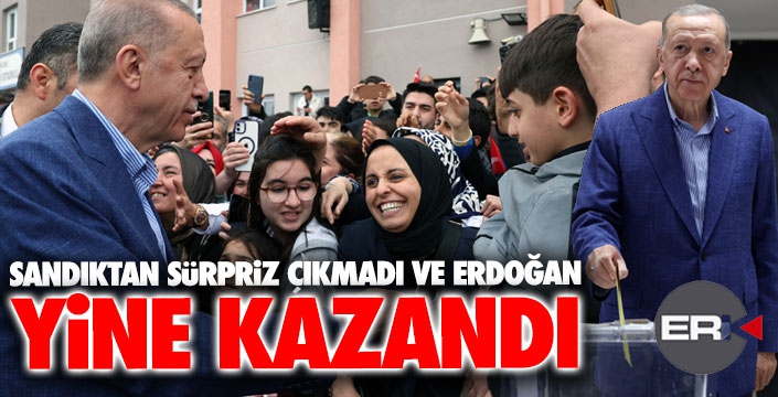 Cumhurbaşkanı Erdoğan bir kez daha kazandı