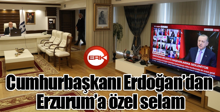 Cumhurbaşkanı Erdoğan’dan Erzurum’a özel selam