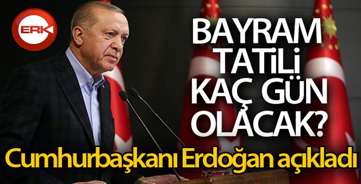 Cumhurbaşkanı Erdoğan'dan tatil açıklaması