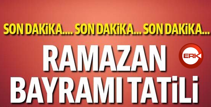 Cumhurbaşkanlığı kararıyla Ramazan Bayramı tatili...