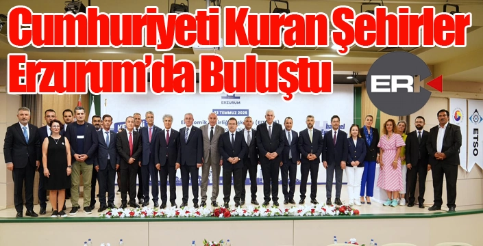 Cumhuriyeti Kuran Şehirler Erzurum’da Buluştu