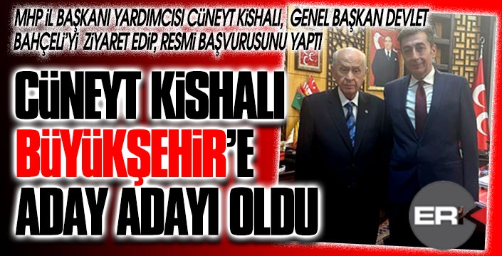 Cüneyt Kishalı, Büyükşehir için aday adayı oldu... 