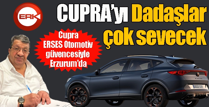 Cupra, ERSES Otomotiv güvencesiyle Erzurum’da