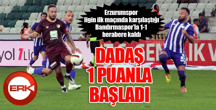 Dadaş, 1 puanla başladı...